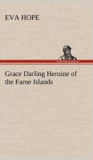 Grace Darling Heroine of the Farne Islands