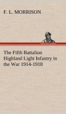 Fifth Battalion Highland Light Infantry in the War 1914-1918