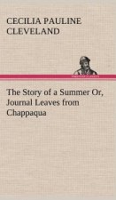 Story of a Summer Or, Journal Leaves from Chappaqua