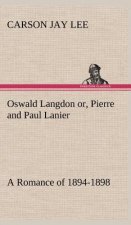 Oswald Langdon or, Pierre and Paul Lanier. A Romance of 1894-1898