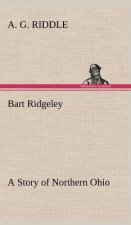 Bart Ridgeley A Story of Northern Ohio
