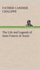 Life and Legends of Saint Francis of Assisi