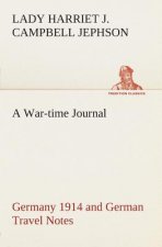 War-time Journal, Germany 1914 and German Travel Notes