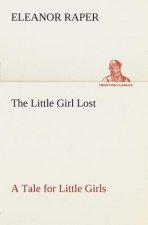 Little Girl Lost A Tale for Little Girls