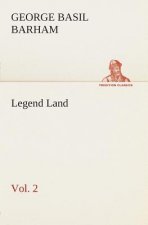 Legend Land, Volume 2 Being a Collection of Some of The Old Tales Told in Those Western Parts of Britain Served by The Great Western Railway