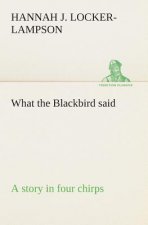 What the Blackbird said A story in four chirps
