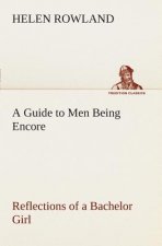 Guide to Men Being Encore Reflections of a Bachelor Girl