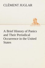Brief History of Panics and Their Periodical Occurrence in the United States
