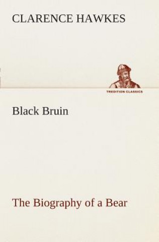 Black Bruin The Biography of a Bear