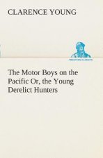 Motor Boys on the Pacific Or, the Young Derelict Hunters