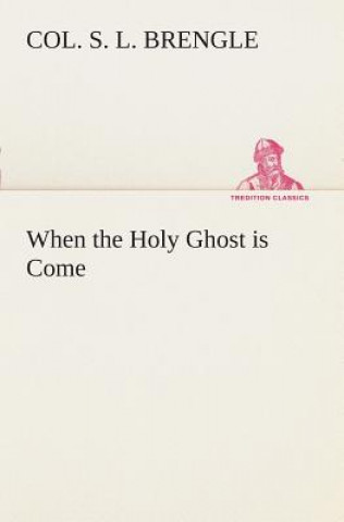When the Holy Ghost is Come