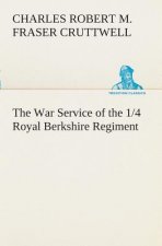 War Service of the 1/4 Royal Berkshire Regiment (T. F.)