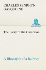 Story of the Cambrian A Biography of a Railway