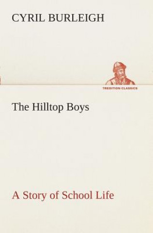 Hilltop Boys A Story of School Life
