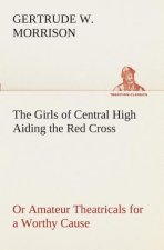 Girls of Central High Aiding the Red Cross Or Amateur Theatricals for a Worthy Cause