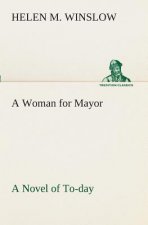 Woman for Mayor A Novel of To-day