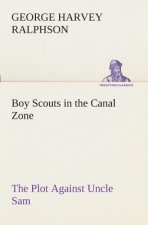 Boy Scouts in the Canal Zone The Plot Against Uncle Sam