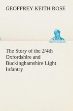 Story of the 2/4th Oxfordshire and Buckinghamshire Light Infantry