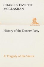History of the Donner Party, a Tragedy of the Sierra