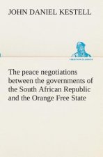 peace negotiations between the governments of the South African Republic and the Orange Free State, and the representatives of the British government,