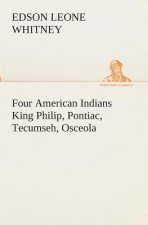 Four American Indians King Philip, Pontiac, Tecumseh, Osceola