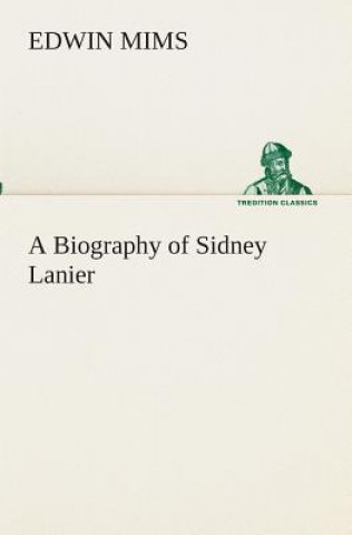 Biography of Sidney Lanier