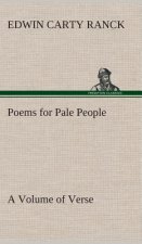 Poems for Pale People A Volume of Verse