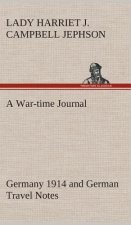 War-time Journal, Germany 1914 and German Travel Notes