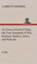 Essay towards Fixing the True Standards of Wit, Humour, Railery, Satire, and Ridicule (1744)