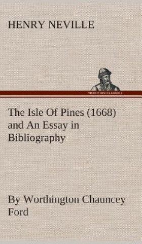 Isle Of Pines (1668) and An Essay in Bibliography by Worthington Chauncey Ford