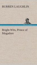 Bright-Wits, Prince of Mogadore