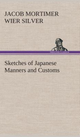 Sketches of Japanese Manners and Customs