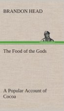 Food of the Gods A Popular Account of Cocoa