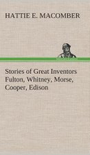 Stories of Great Inventors Fulton, Whitney, Morse, Cooper, Edison
