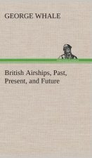 British Airships, Past, Present, and Future