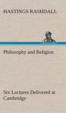 Philosophy and Religion Six Lectures Delivered at Cambridge