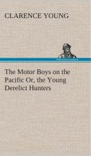 Motor Boys on the Pacific Or, the Young Derelict Hunters