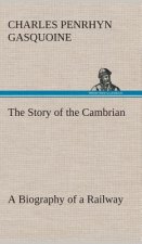 Story of the Cambrian A Biography of a Railway