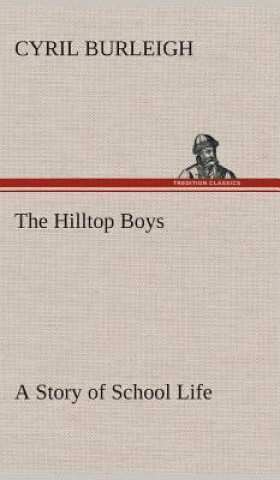 Hilltop Boys A Story of School Life