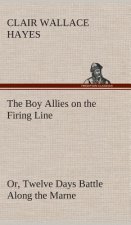 Boy Allies on the Firing Line Or, Twelve Days Battle Along the Marne