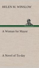 Woman for Mayor A Novel of To-day