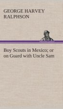Boy Scouts in Mexico or on Guard with Uncle Sam