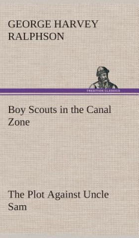 Boy Scouts in the Canal Zone The Plot Against Uncle Sam