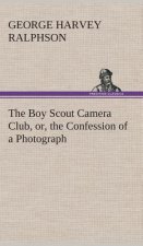 Boy Scout Camera Club, or, the Confession of a Photograph