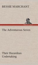 Adventurous Seven Their Hazardous Undertaking