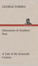 Adventures in Southern Seas A Tale of the Sixteenth Century
