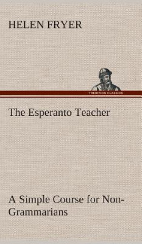 Esperanto Teacher A Simple Course for Non-Grammarians