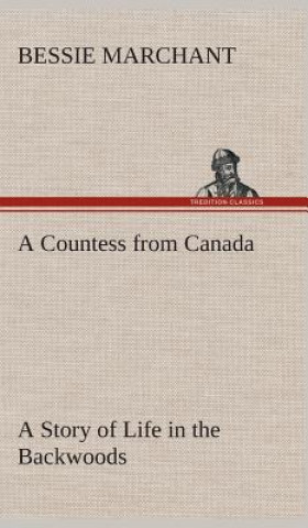 Countess from Canada A Story of Life in the Backwoods