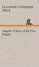 Angelot A Story of the First Empire