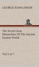 Seven Great Monarchies Of The Ancient Eastern World, Vol 5. (of 7)